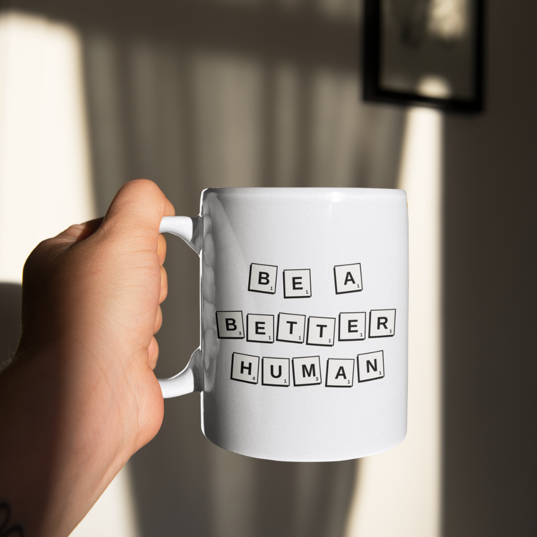 Be a Better Human Mug