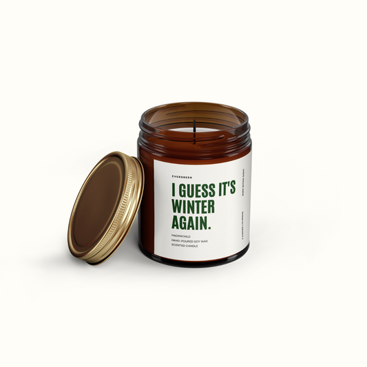 I guess It's Winter Again - Evergreen Scented Candle